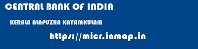 CENTRAL BANK OF INDIA  KERALA ALAPUZHA KAYAMKULAM   micr code